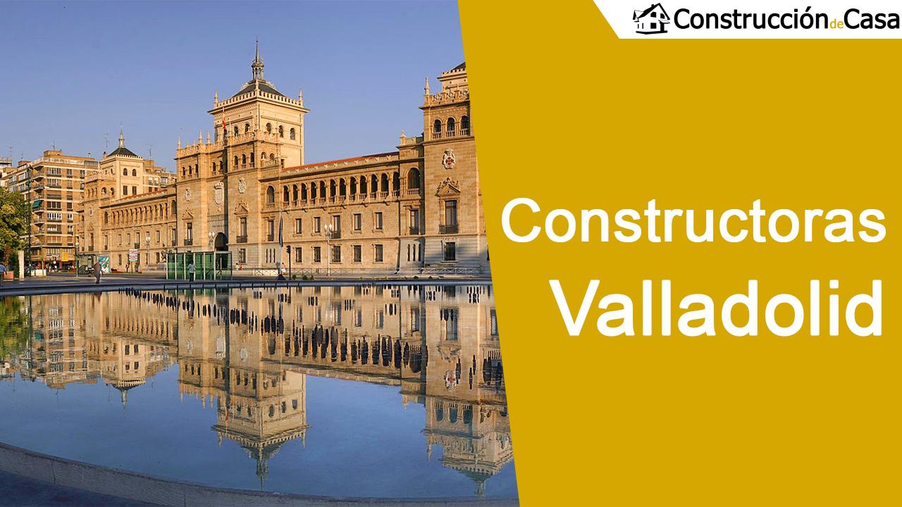 Constructoras en Valladolid - Las mejores empresas de construccion en Valladolid