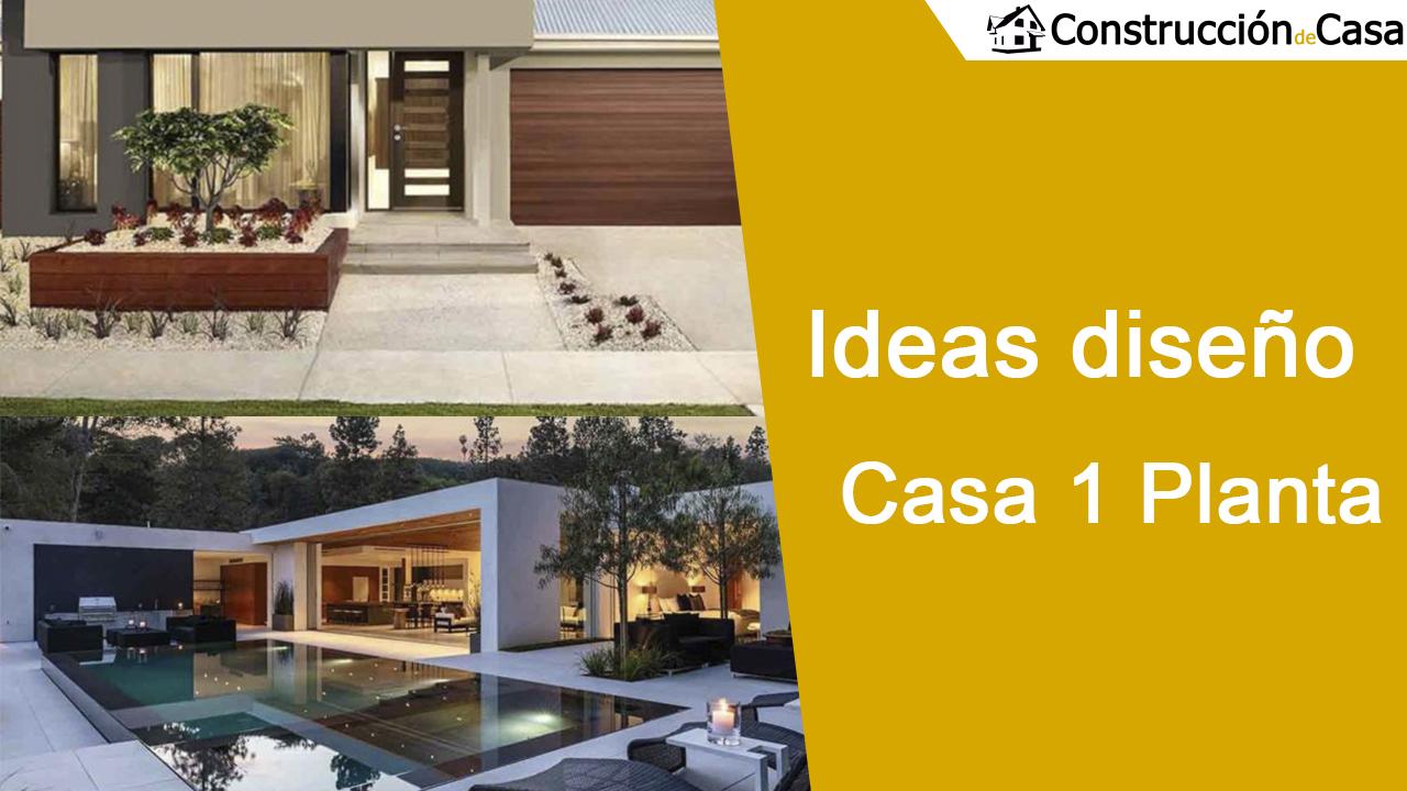 Ideas diseño casa de una planta