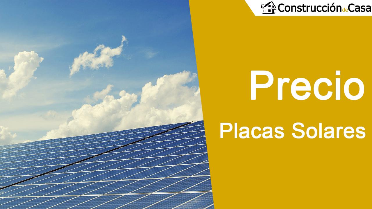 Placas solares precio que debes saber antes de comprar